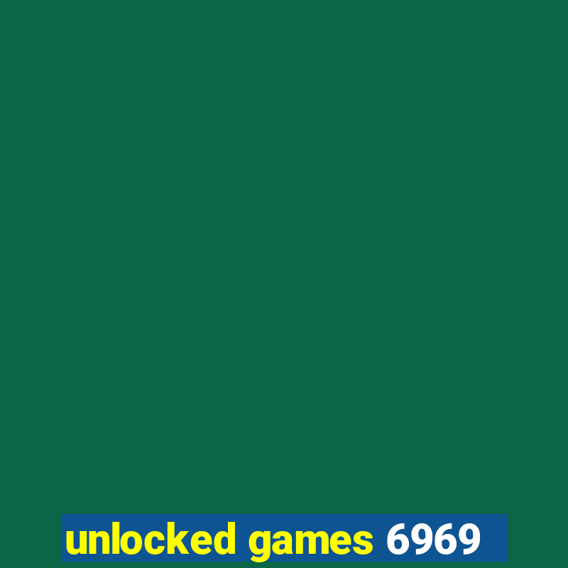 unlocked games 6969